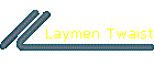 Laymen Twaist